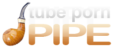 Tube Porn Pipe